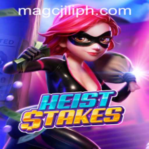 The Thrilling World of HeistStakes and the Role of MAGCJILI Login