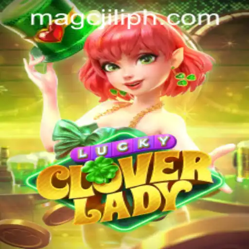 Unlock the Magic of 'LuckyCloverLady' with MAGCJILI Login