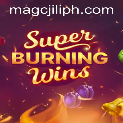 Exploring SuperBurningWins and MAGCJILI Login: A Comprehensive Guide